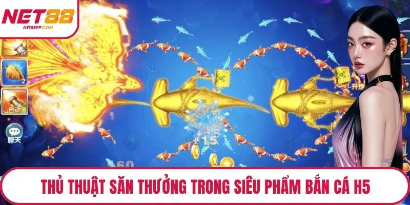 Thủ thuật săn thưởng trong siêu phẩm bắn cá H5