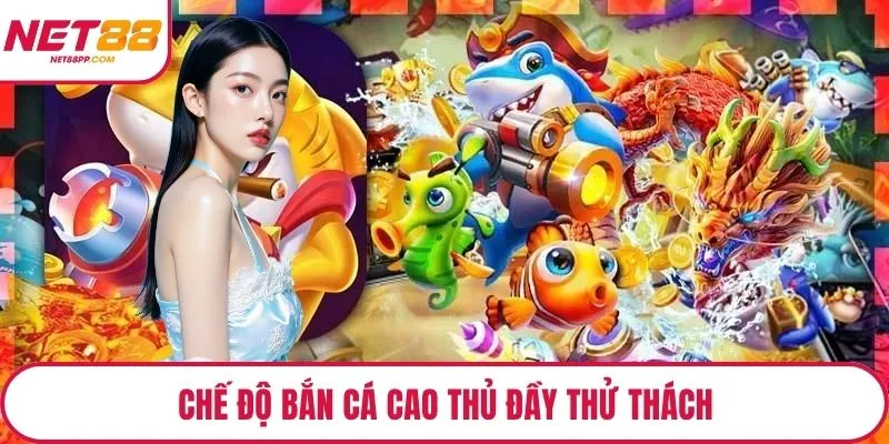 Chế độ bắn cá cao thủ đầy thử thách