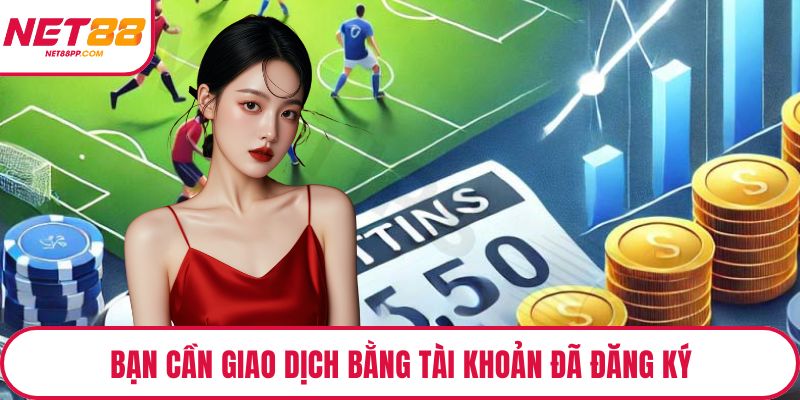 Bạn cần giao dịch bằng tài khoản ngân hàng đã đăng ký