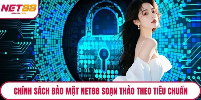 Chính sách bảo mật NET88 soạn thảo theo tiêu chuẩn