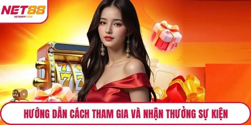 Hướng dẫn cách tham gia và nhận thưởng sự kiện nhanh chóng