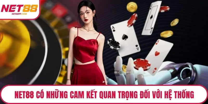 NET88 có những cam kết quan trọng đối với hệ thống