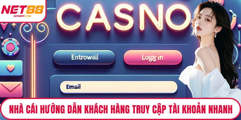 Nhà cái hướng dẫn khách hàng truy cập tài khoản cực nhanh