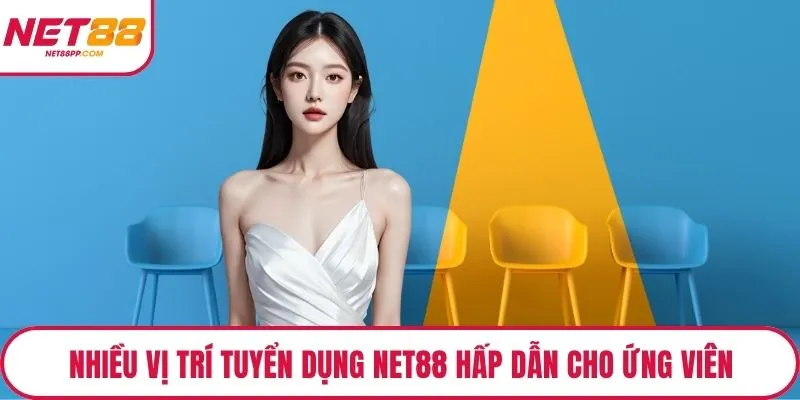 Nhiều vị trí tuyển dụng NET88 hấp dẫn cho ứng viên mới
