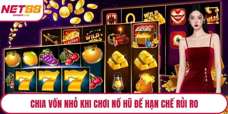 Chia vốn nhỏ khi chơi nổ hũ để hạn chế rủi ro