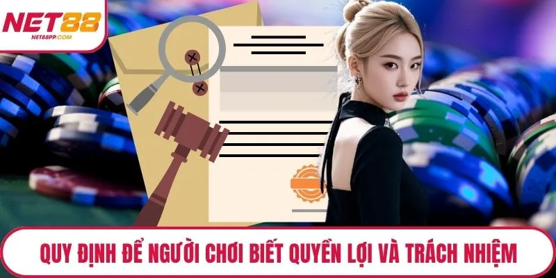 Quy định rõ ràng để người chơi biết quyền lợi và trách nhiệm