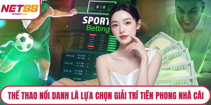 Thể thao nổi danh là lựa chọn giải trí tiên phong nhà cái