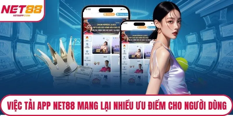 Việc tải app NET88 mang lại nhiều ưu điểm cho người dùng