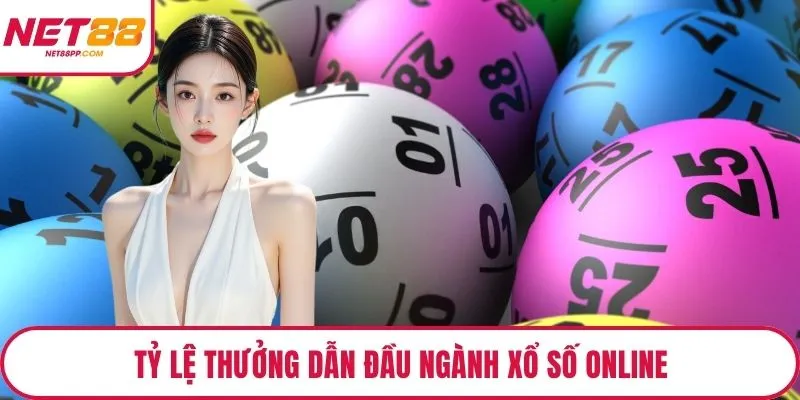 Tỷ lệ thưởng dẫn đầu ngành xổ số online